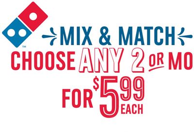 Mix and Match Deal with Minimum 2 Purchases Now at Domino's Pizza for $5.99 Each